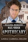 Mail-Order Apothecary by Linda Carroll-Bradd