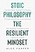 Stoic Philosophy The Resili...