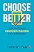 Choose Better: The Optimal ...