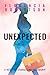 Unexpected : A Novel of Change and Friendship