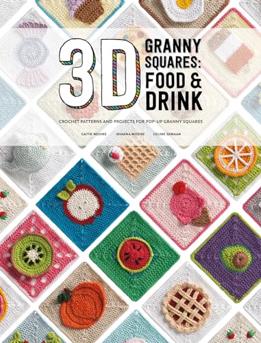 3D Granny Squares: Food and Drink: Crochet patterns and projects for pop-up granny squares (Kindle Edition)