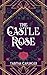 The Castle Rose by Tabitha Caplinger
