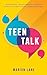 Teen Talk: Effective Parent/Teen Communication