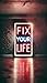 Fix Your Life