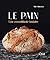 Le pain: Une croustillante ...