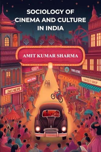 SOCIOLOGY OF CINEMA AND CULTURE IN INDIA (Kindle Edition)