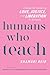 Humans Who Teach by Reid