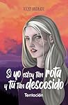 Si yo estoy tan rota y tú tan descosido by Vicky Andrade