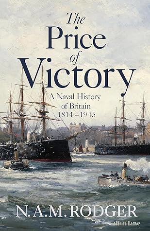 The Price of Victory: A Naval History of Britain: 1815-1945
