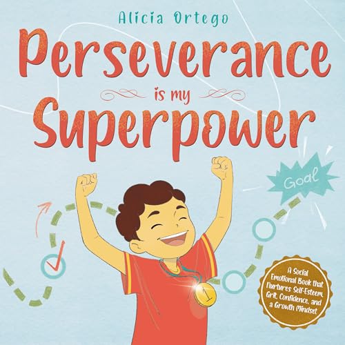 Perseverance is My Superpower: Social Emotional Book for Kids that Nurtures Self-Esteem, Grit, Confidence, and a Growth Mindset (My Superpower Books 11)