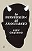 La perversión del anonimato: El nombre propio y el peligro de sus máscaras (Spanish Edition)