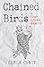 Chained Birds by Carla  Conti