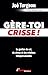Gère-toi crisse!: La gestio...
