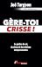 Gère-toi crisse! by Joé Turgeon