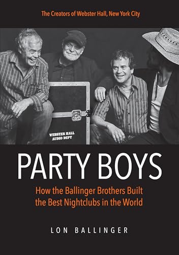 Party Boys: How the Ballinger Brothers Built the Best Nightclubs in the World (Kindle Edition)