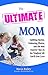 The Ultimate Mom: Uplifting...
