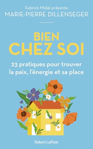 Bien chez soi - 23 pratiques pour trouver la paix, l'énergie et sa place (Fabrice Midal présente) (French Edition)