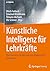 Künstliche Intelligenz für Lehrkräfte by Ulrich Furbach