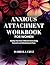 Anxious Attachment Workbook...