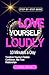 Love Yourself Loudly: 10 Minutes a Day Transform Trauma & Radiate Confidence