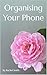 Organising Your Phone by Rachel Smith
