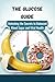 The Glucose Guide: Unlockin...