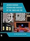 Jewish Science Fiction and Fantasy of the 1960s and 70s by Valerie Estelle Frankel Jewish Science Fiction and Fantasy of the 1960s and 70s by Valerie Estelle Frankel