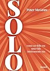 SOLO: COMO SER FELIZ EM UMA VIDA INTEIRAMENTE SUA SOLO: COMO SER FELIZ EM UMA VIDA INTEIRAMENTE SUA
