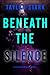Beneath the Silence (A Sien...