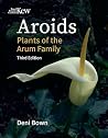 Aroids: Plants of the Arum Family, Third Edition Aroids: Plants of the Arum Family, Third Edition
