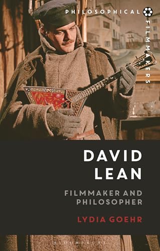 David Lean: Filmmaker and Philosopher (Philosophical Filmmakers)