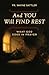 And You Will Find Rest by Fr Wayne Sattler