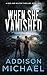 When She Vanished (A Mak and Wilton Thriller series)