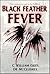 Black Feather Fever
