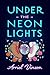 Under the Neon Lights