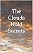 The Clouds Hold Secrets