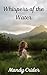Whispers of the Water by Mandy Crider