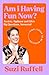 Am I Having Fun Now?: Anxiety, Applause and Life's Big Questions, Answered