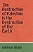 The Destruction of Palestin...