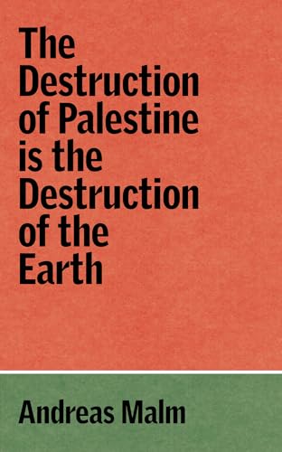 The Destruction of Palestine Is the Destruction of the Earth (Kindle Edition)