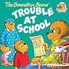 The Berenstain Bears and the Trouble at School by Stan Berenstain