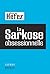 La Sarkose obsessionnelle (Essais et Documents) (French Edition)