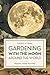 Gardening with the Moon around the World: Ancestral Farming Knowledge (The Fading of Farming Knowledge Book 1)