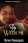 Stay With Me by Rose Fresquez