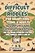 Difficult Riddles for Smart...