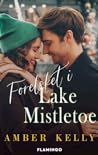 Forelsket i Lake Mistletoe by Amber Kelly