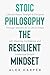 Stoic Philosophy The Resili...