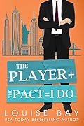 The Player + The Pact = I Do (New York City Billionaires, #2)