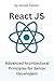 React JS: Advanced Architectural Principles for Senior Developers