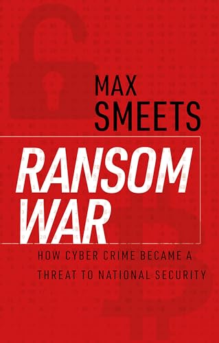 Ransom War: How Cyber Crime Became a Threat to National Security (Kindle Edition)